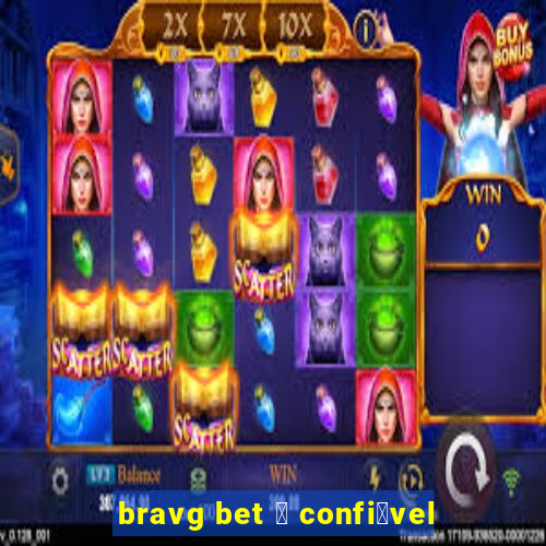 bravg bet 茅 confi谩vel