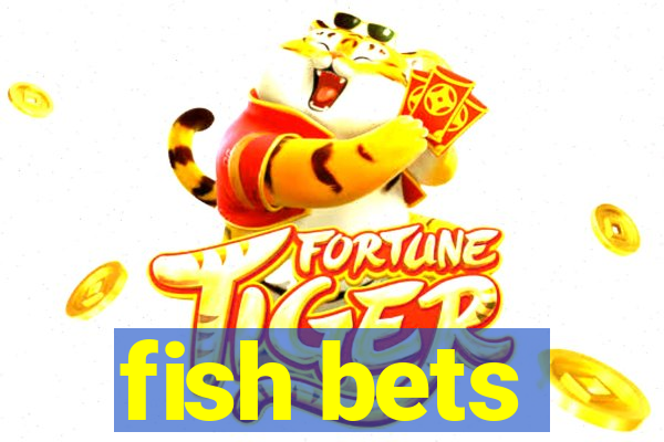 fish bets