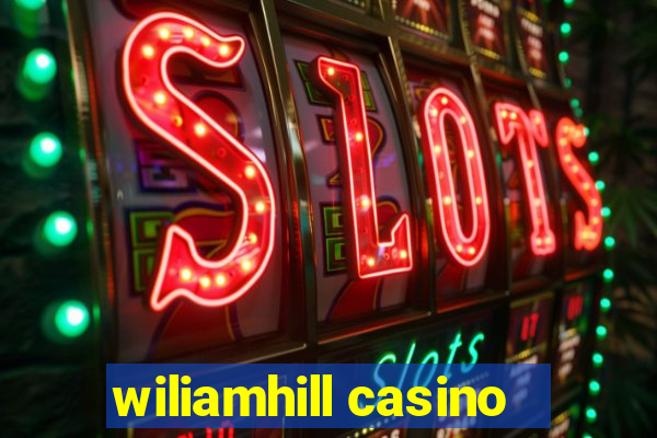 wiliamhill casino