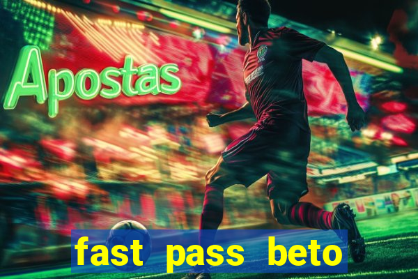 fast pass beto carrero valor