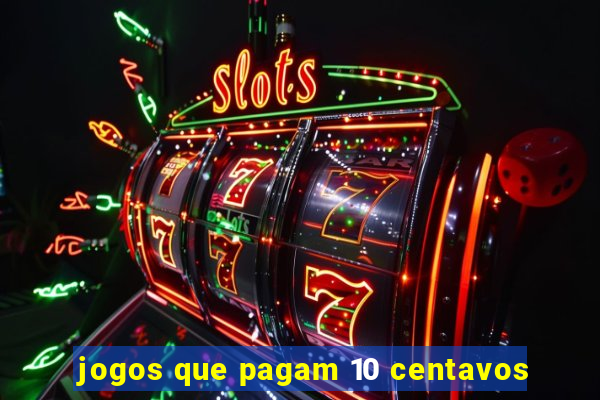 jogos que pagam 10 centavos