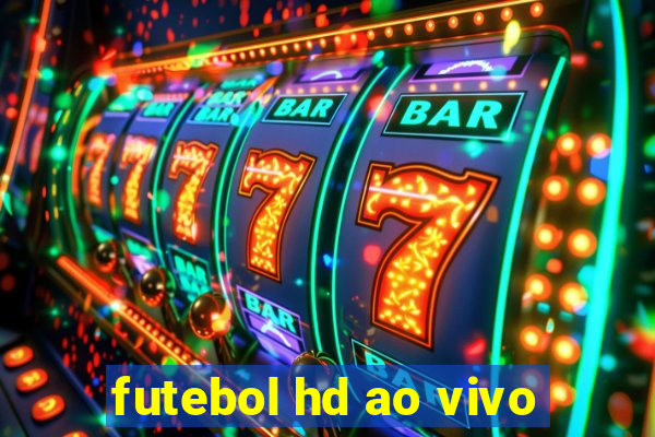 futebol hd ao vivo