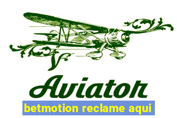 betmotion reclame aqui