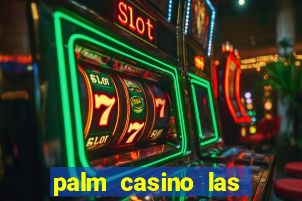 palm casino las vegas nevada