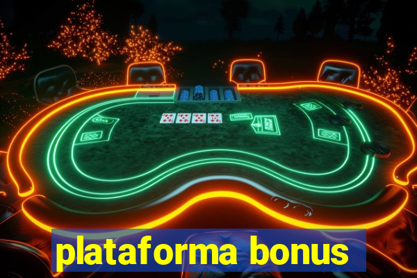 plataforma bonus