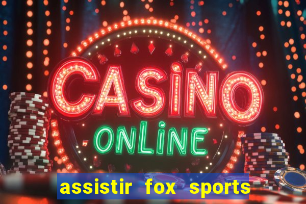 assistir fox sports 2 ao vivo