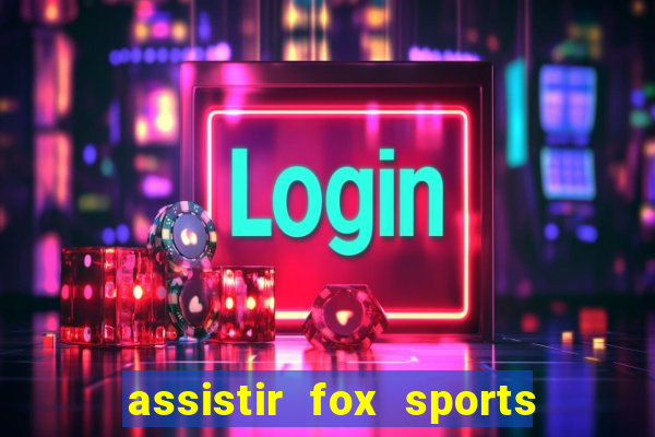 assistir fox sports 2 ao vivo