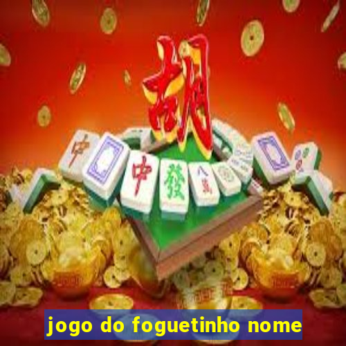 jogo do foguetinho nome