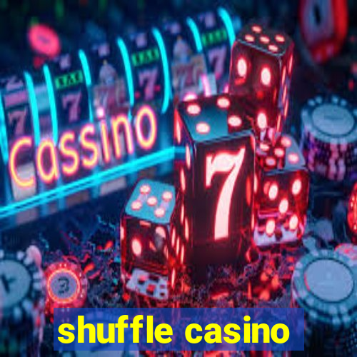 shuffle casino