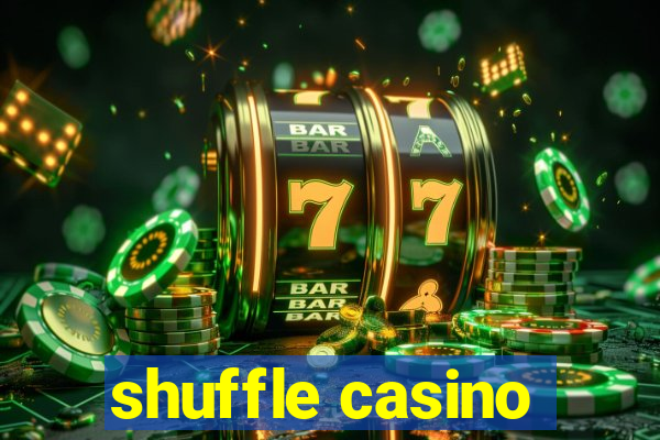 shuffle casino