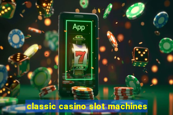 classic casino slot machines