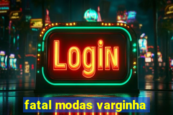 fatal modas varginha