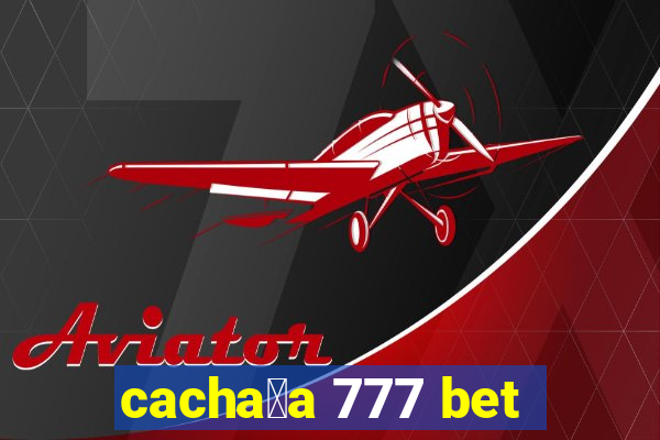 cacha莽a 777 bet