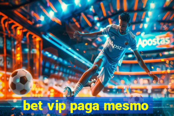 bet vip paga mesmo