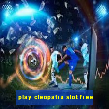 play cleopatra slot free