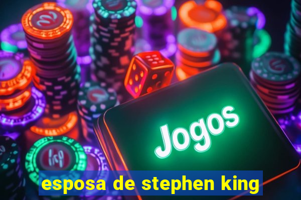 esposa de stephen king