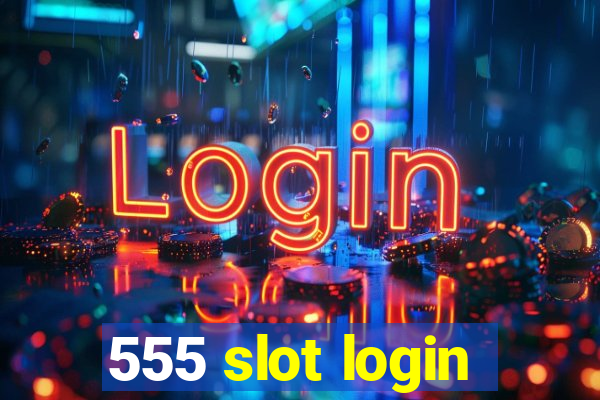 555 slot login