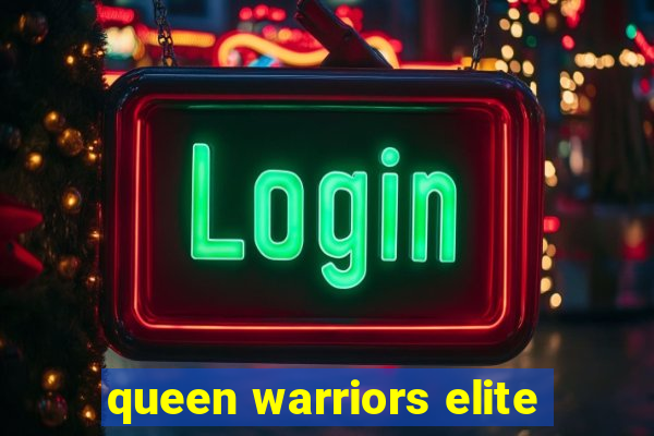 queen warriors elite