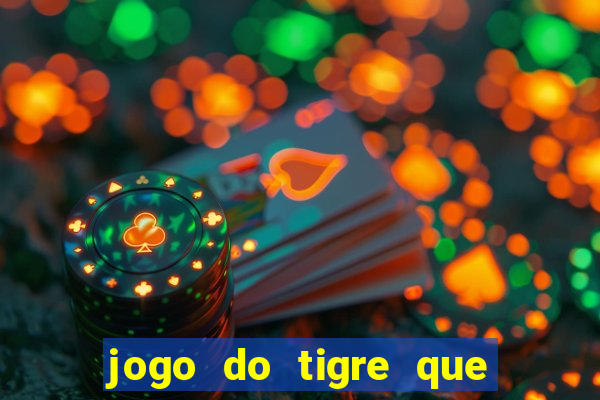 jogo do tigre que paga dinheiro de verdade