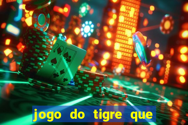 jogo do tigre que paga dinheiro de verdade