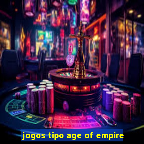 jogos tipo age of empire