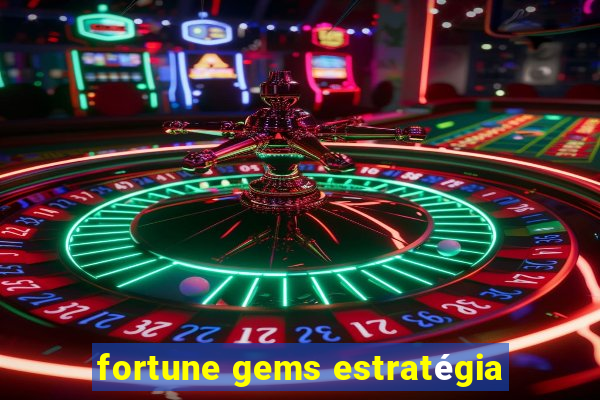 fortune gems estratégia