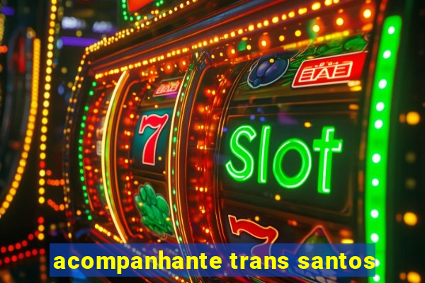 acompanhante trans santos