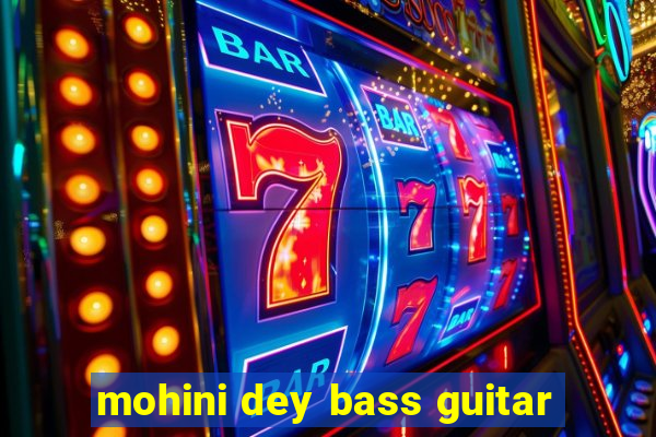 mohini dey bass guitar