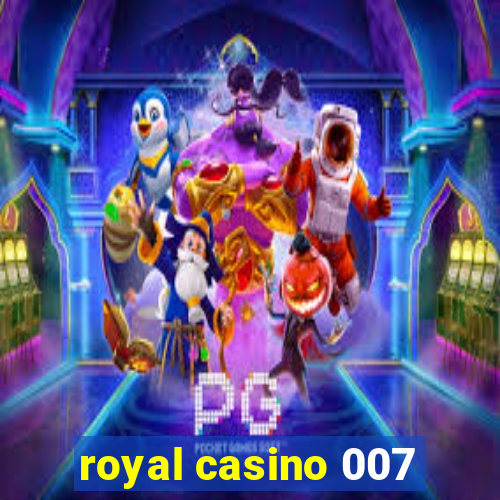 royal casino 007