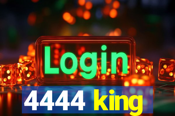 4444 king