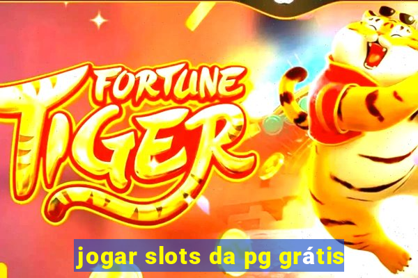 jogar slots da pg grátis