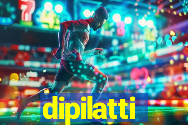 dipilatti