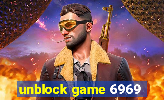 unblock game 6969