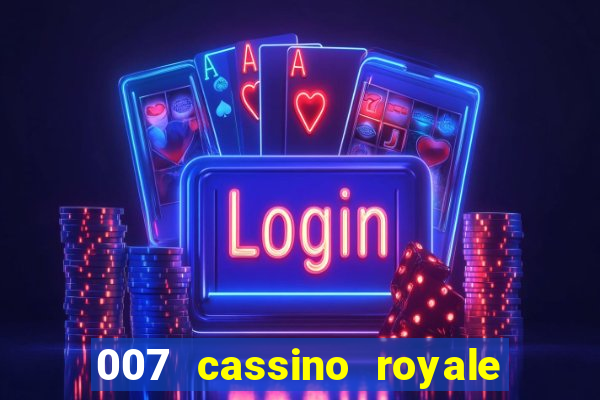 007 cassino royale filme completo em portugues