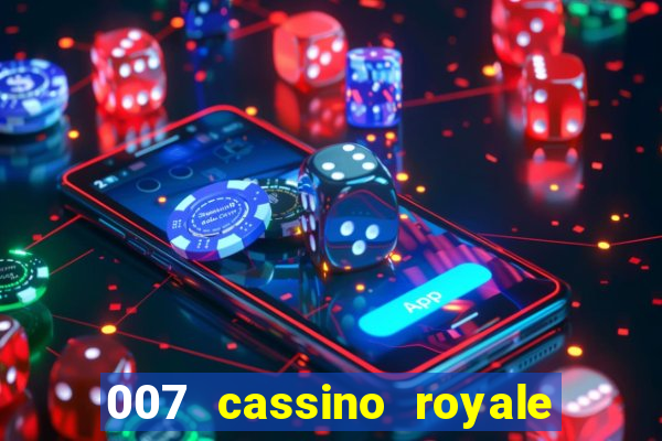 007 cassino royale filme completo em portugues