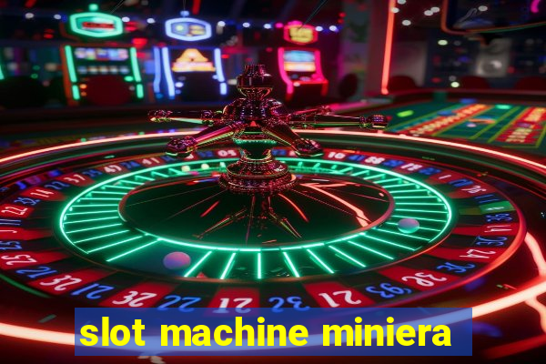 slot machine miniera