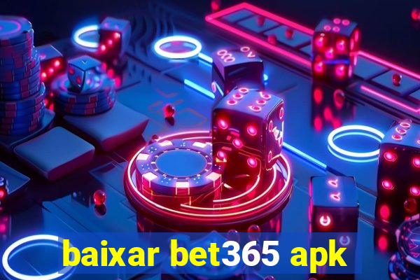 baixar bet365 apk