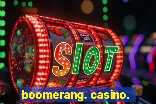 boomerang. casino.