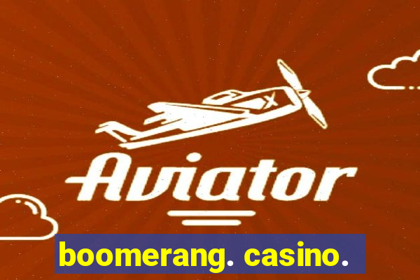 boomerang. casino.