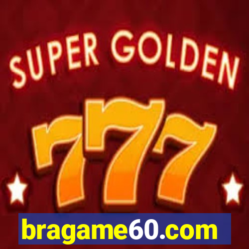 bragame60.com