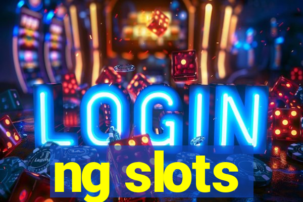 ng slots