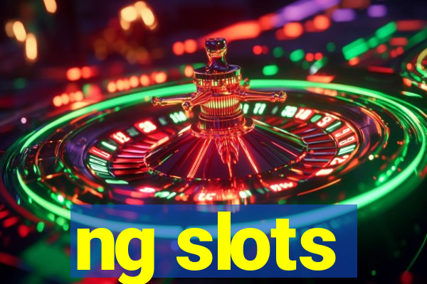 ng slots