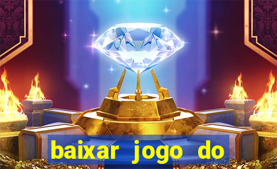 baixar jogo do tigrinho gr谩tis