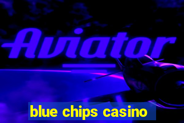 blue chips casino