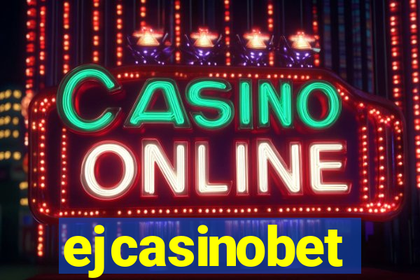 ejcasinobet