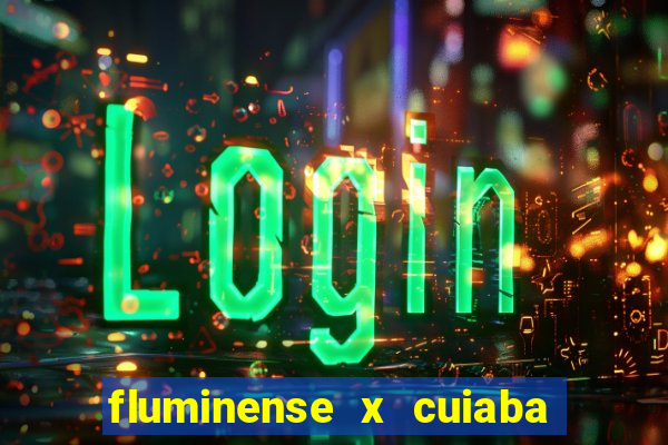 fluminense x cuiaba ao vivo