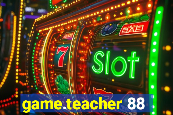 game.teacher 88