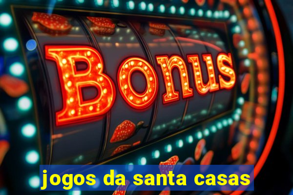 jogos da santa casas