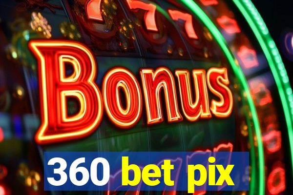 360 bet pix