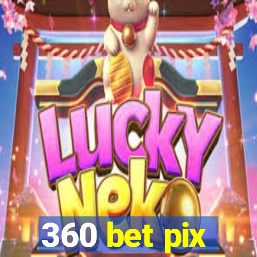 360 bet pix